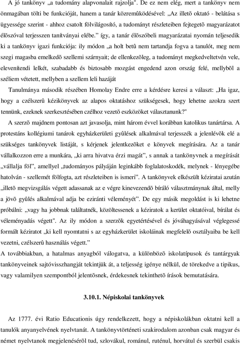 részleteiben fejtegetõ magyarázatot élõszóval terjesszen tanítványai elébe.