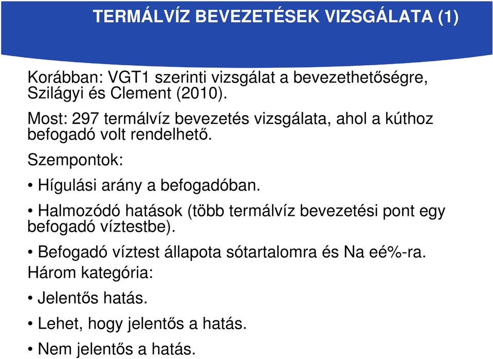 Szempontok: Hígulási arány a befogadóban.