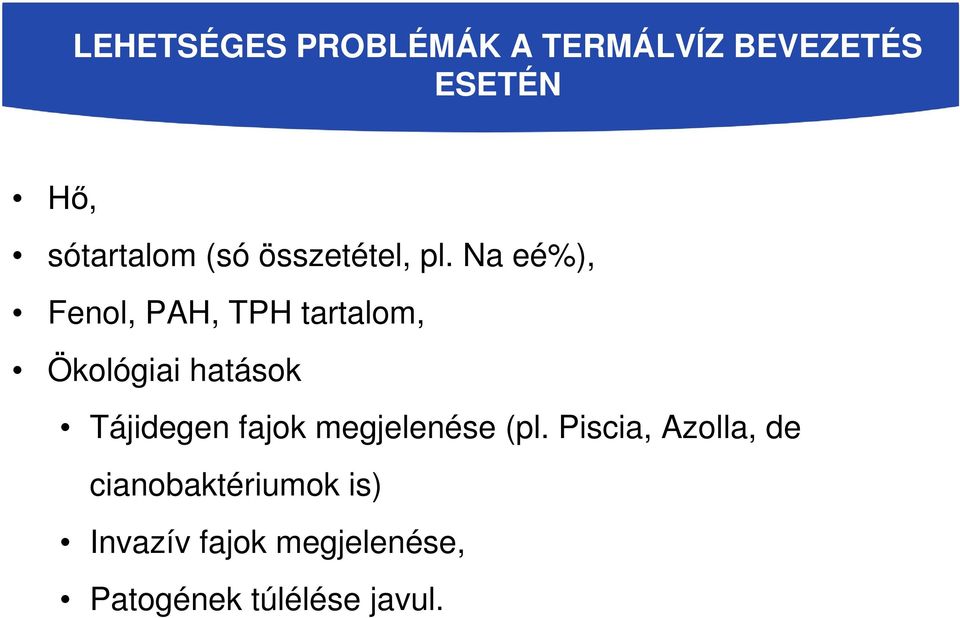 Na eé%), Fenol, PAH, TPH tartalom, Ökológiai hatások Tájidegen