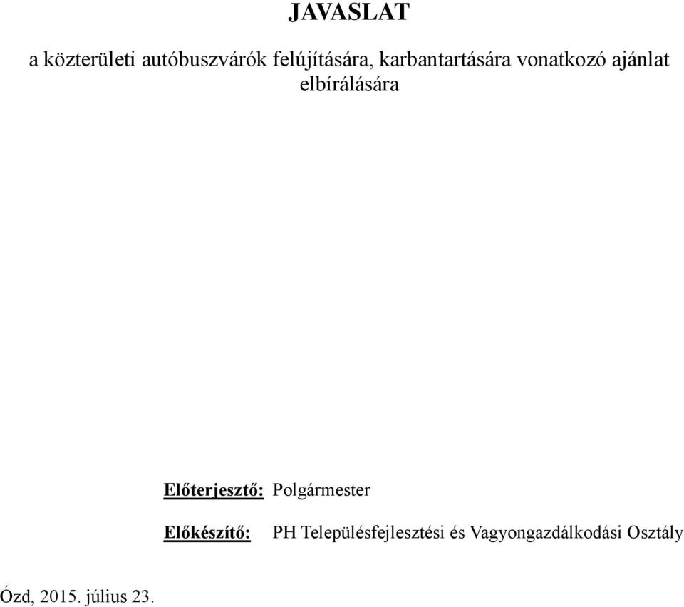 Előterjesztő: Polgármester Előkészítő: PH