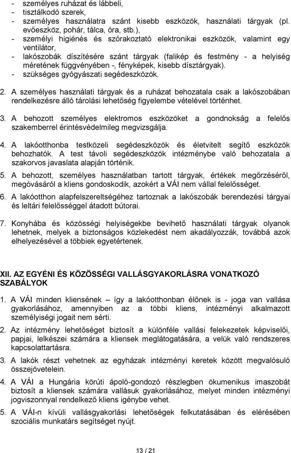 kisebb dísztárgyak). - szükséges gyógyászati segédeszközök. 2.