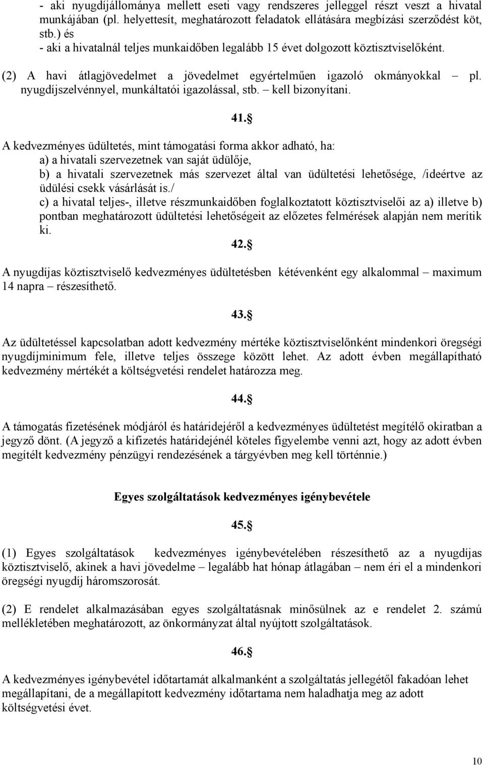 nyugdíjszelvénnyel, munkáltatói igazolással, stb. kell bizonyítani. 41.