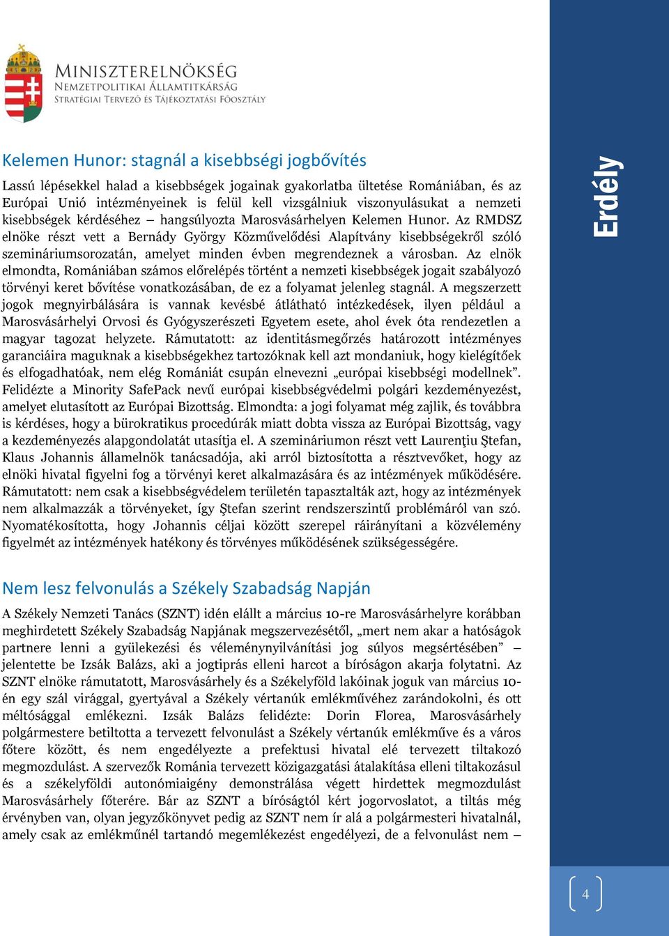 Az RMDSZ elnöke részt vett a Bernády György Közművelődési Alapítvány kisebbségekről szóló szemináriumsorozatán, amelyet minden évben megrendeznek a városban.