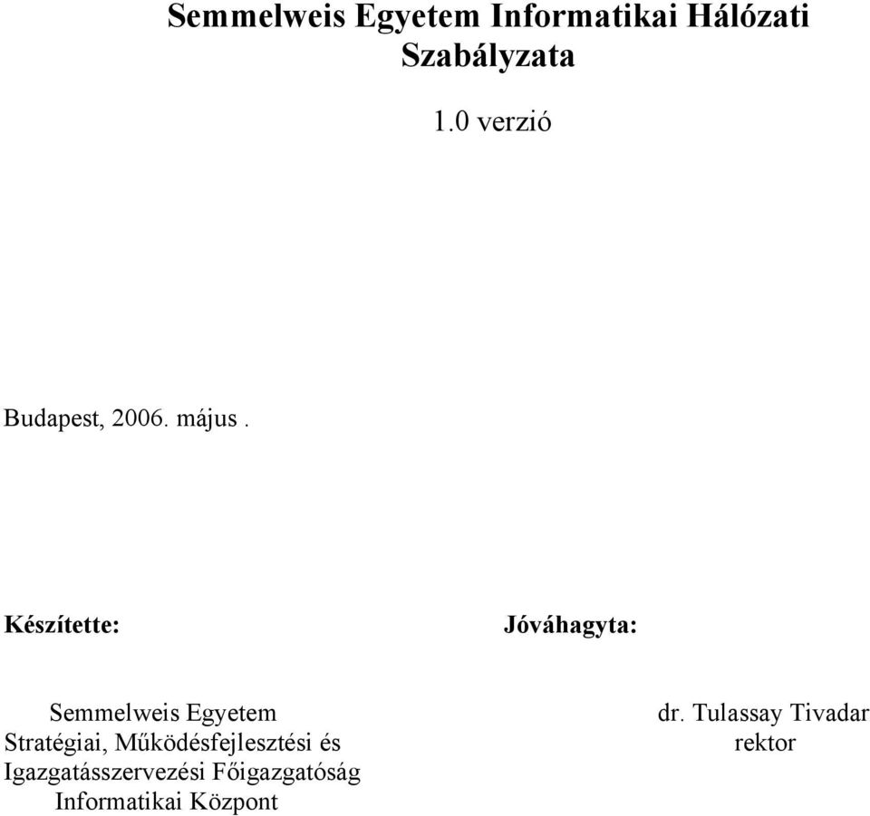 Készítette: Jóváhagyta: Semmelweis Egyetem Stratégiai,