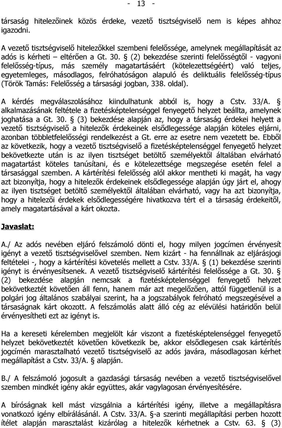 (2) bekezdése szerinti felelősségtől - vagyoni felelősség-típus, más személy magatartásáért (kötelezettségéért) való teljes, egyetemleges, másodlagos, felróhatóságon alapuló és deliktuális