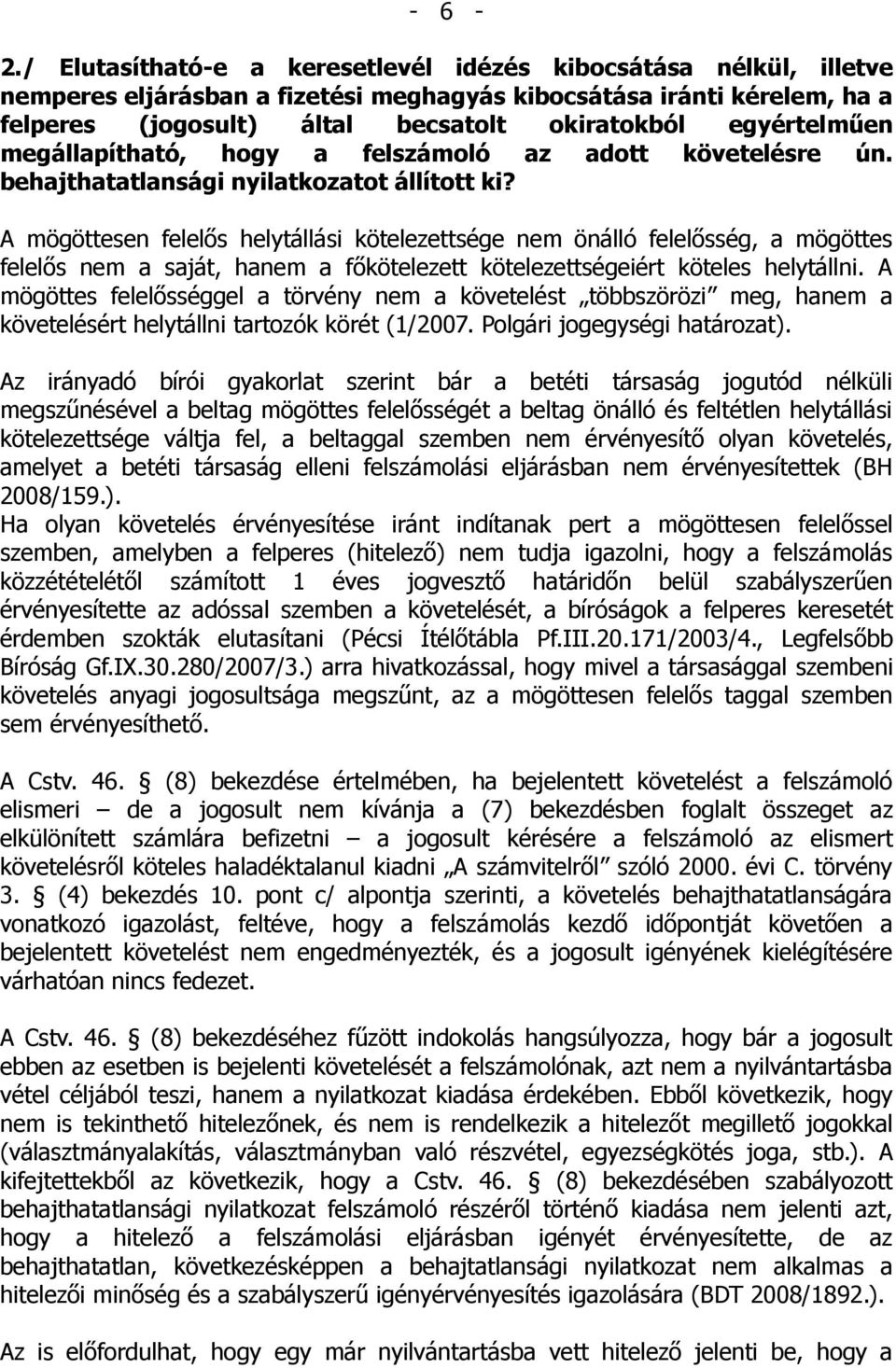 egyértelműen megállapítható, hogy a felszámoló az adott követelésre ún. behajthatatlansági nyilatkozatot állított ki?