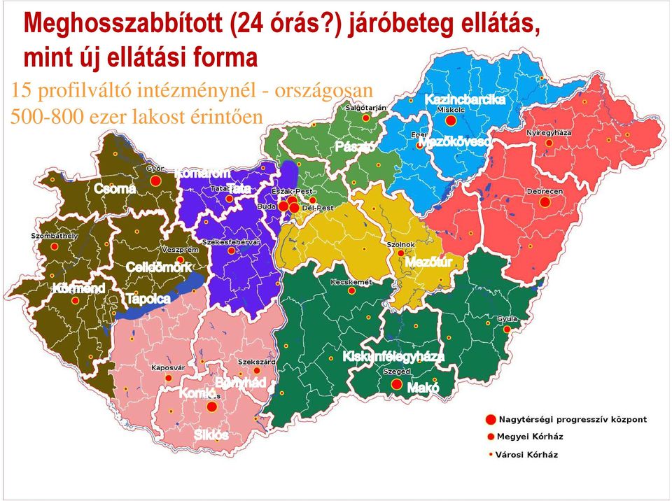 profilváltó intézménynél - országosan 500-800 ezer lakost érintően A szakmai minimumfeltételek szerinti sürgősségi