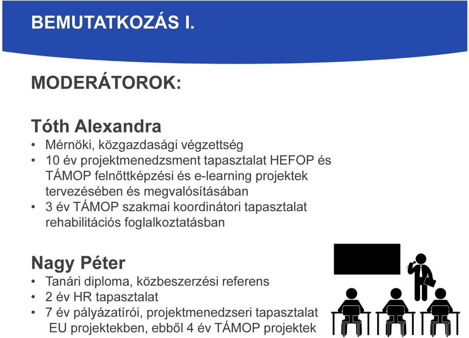 TÁMOP felnőttképzési és e-learning projektek tervezésében és megvalósításában 3 év TÁMOP szakmai koordinátori