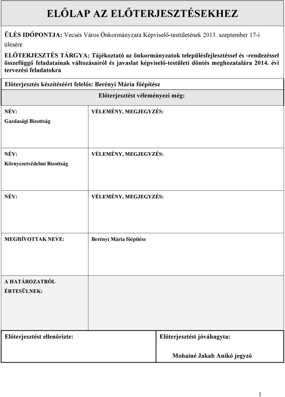 képviselő-testületi döntés meghozatalára 2014.