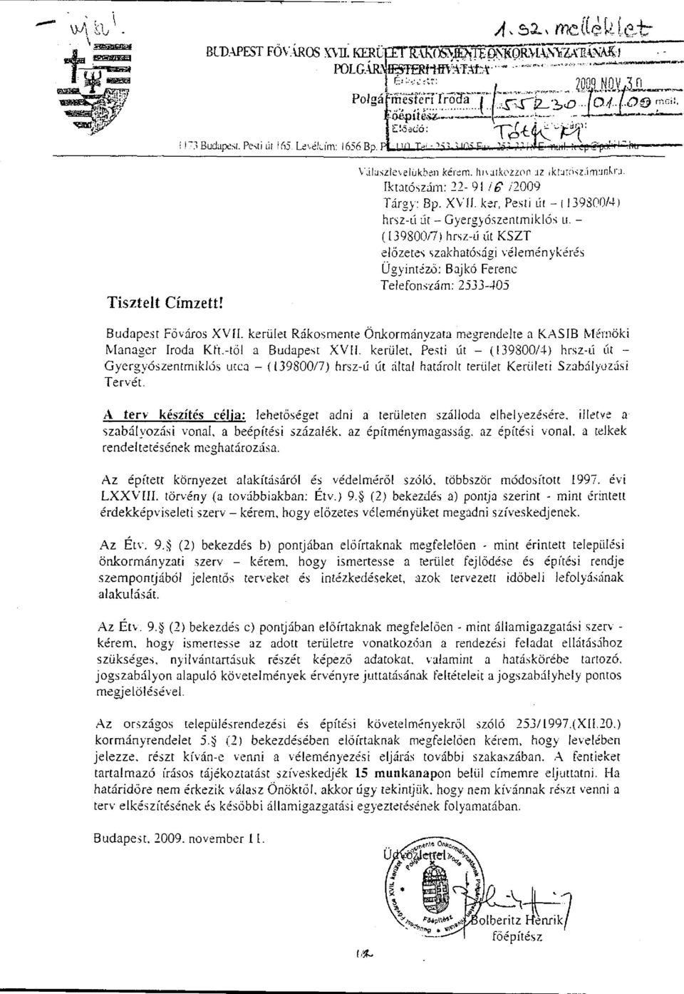 - (1398007) hrsz-ú út KSZT előzetes szakhatósági véleménykérés Ügyintéző: Bajkó Ferenc Telefonszám: 2533-405 Budapest Főváros XVII.