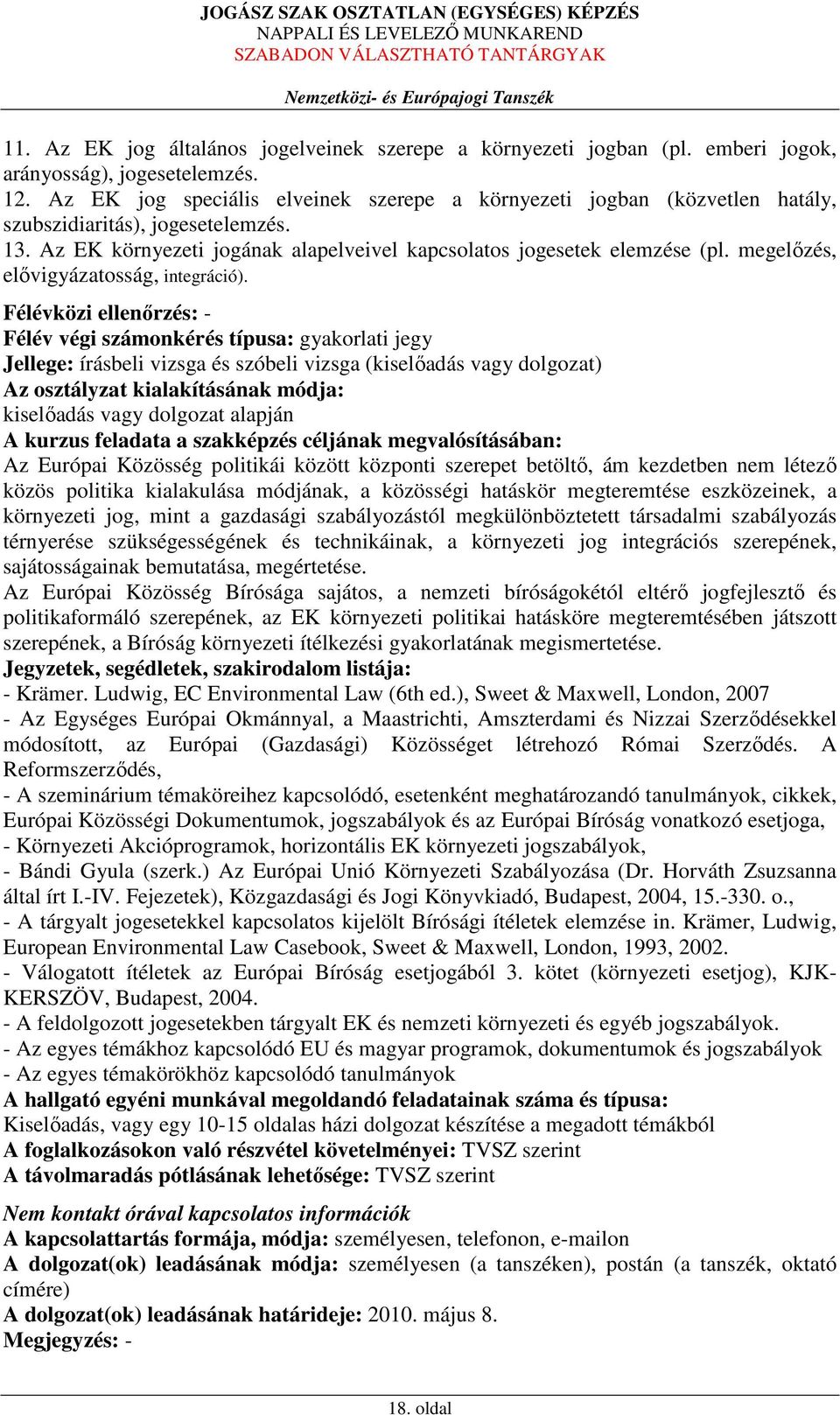 megelőzés, elővigyázatosság, integráció).