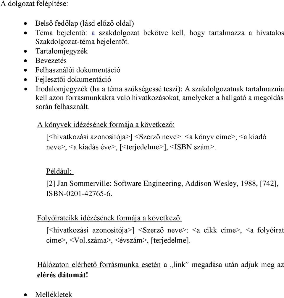 amelyeket a hallgató a megoldás során felhasznált.