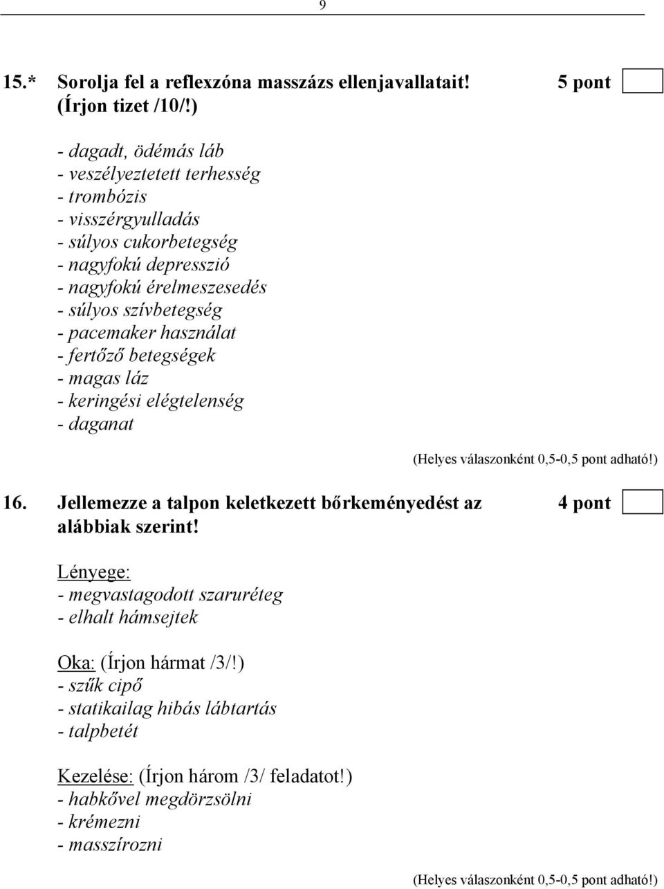 szívbetegség - pacemaker használat - fertőző betegségek - magas láz - keringési elégtelenség - daganat 16.