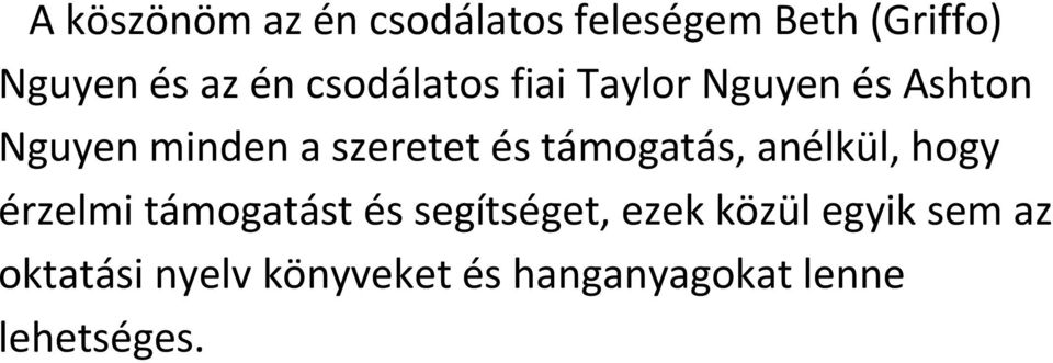 támogatás, anélkül, hogy érzelmi támogatást és segítséget, ezek közül