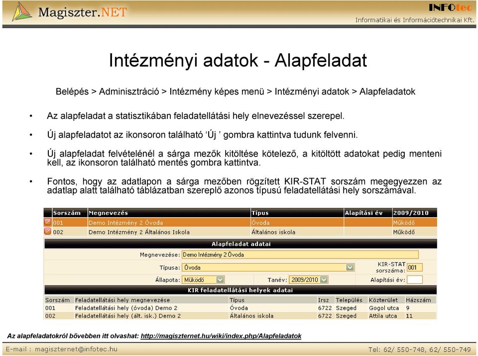 Új alapfeladat felvételénél a sárga mezők kitöltése kötelező, a kitöltött adatokat pedig menteni kell, az ikonsoron található mentés gombra kattintva.