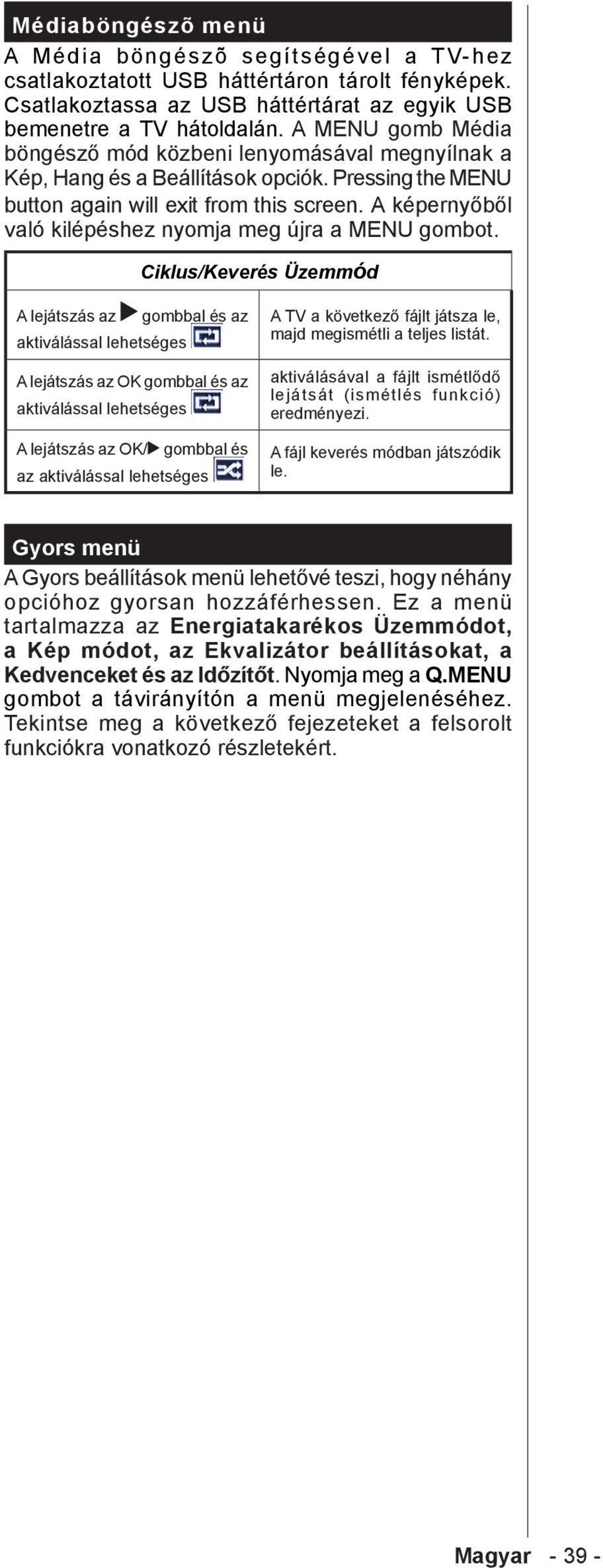 A képernyőből való kilépéshez nyomja meg újra a MENU gombot.