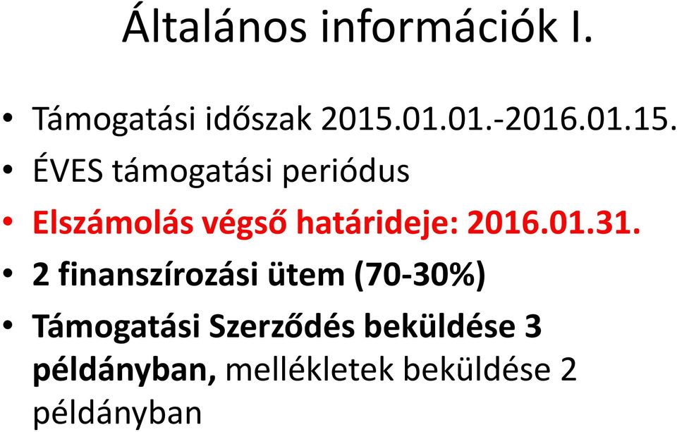 ÉVES támogatási periódus Elszámolás végső határideje: 2016.