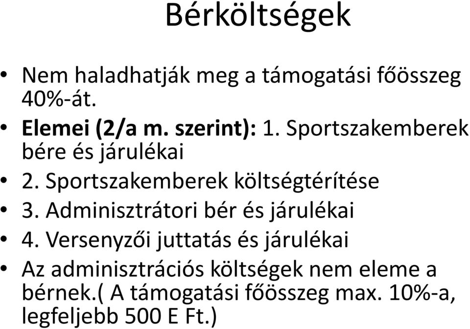 Sportszakemberek költségtérítése 3. Adminisztrátori bér és járulékai 4.