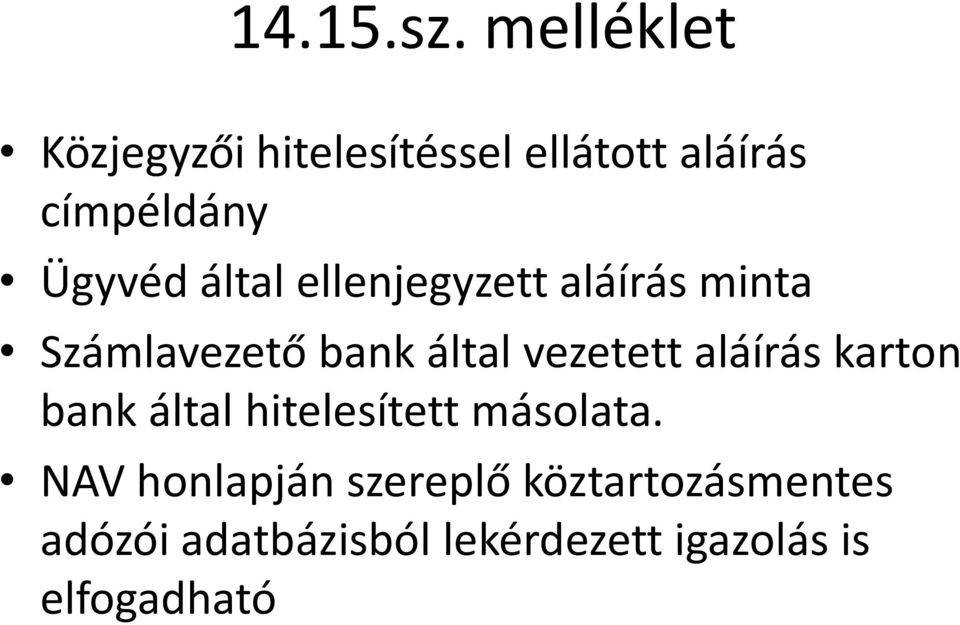 által ellenjegyzett aláírás minta Számlavezető bank által vezetett