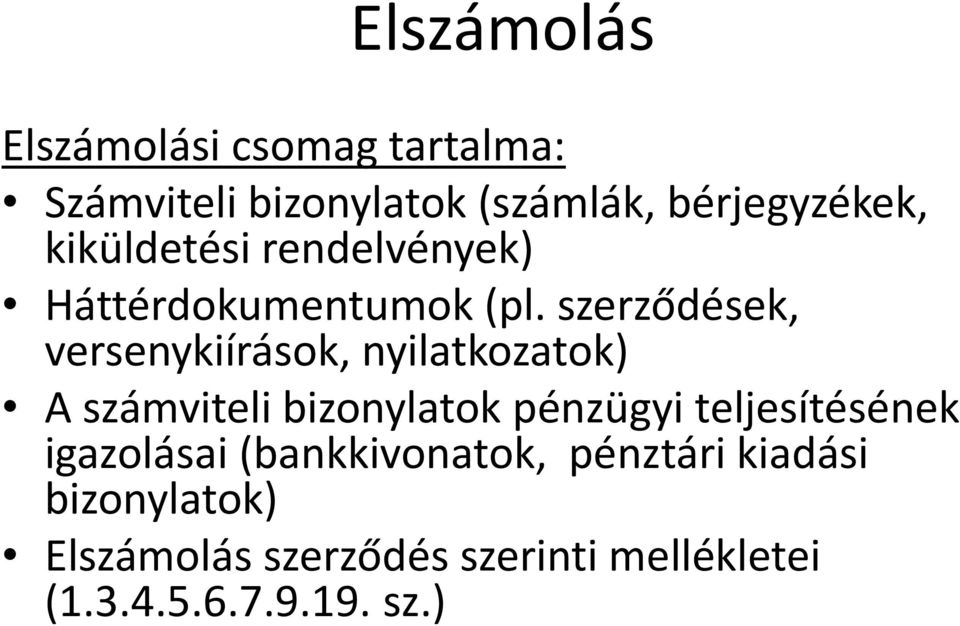 szerződések, versenykiírások, nyilatkozatok) A számviteli bizonylatok pénzügyi