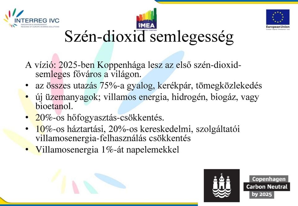 az összes utazás 75%-a gyalog, kerékpár, tömegközlekedés új üzemanyagok; villamos energia,