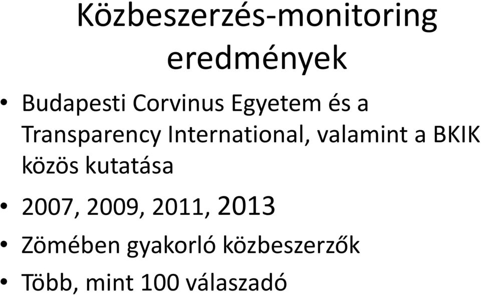 valamint a BKIK közös kutatása 2007, 2009, 2011,