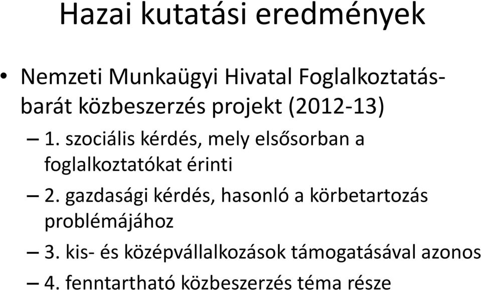 szociális kérdés, mely elsősorban a foglalkoztatókat érinti 2.