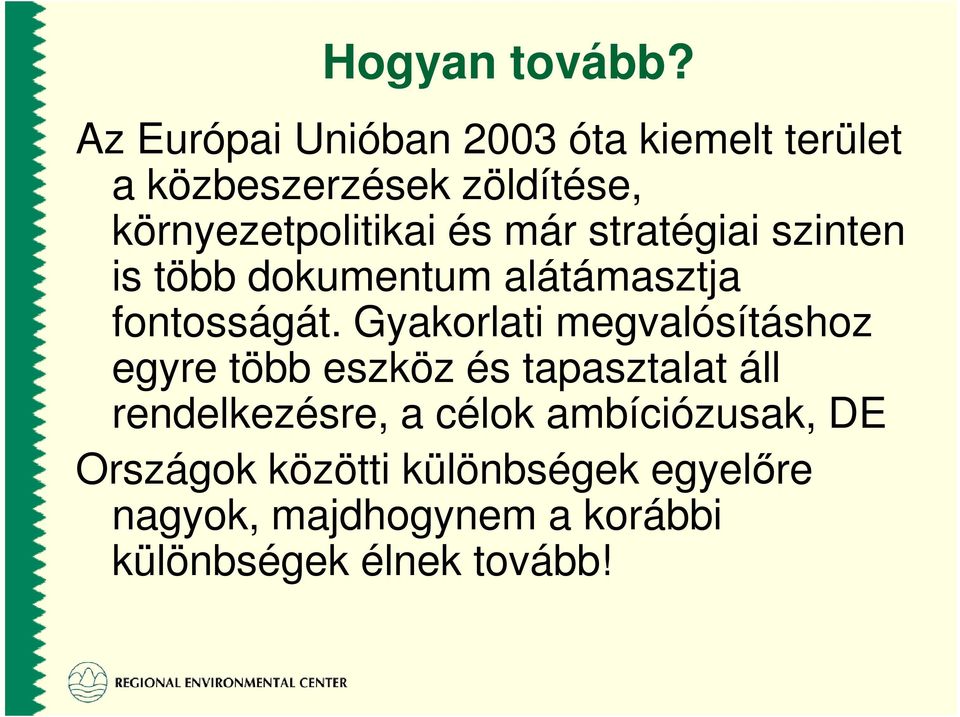 már stratégiai szinten is több dokumentum alátámasztja fontosságát.