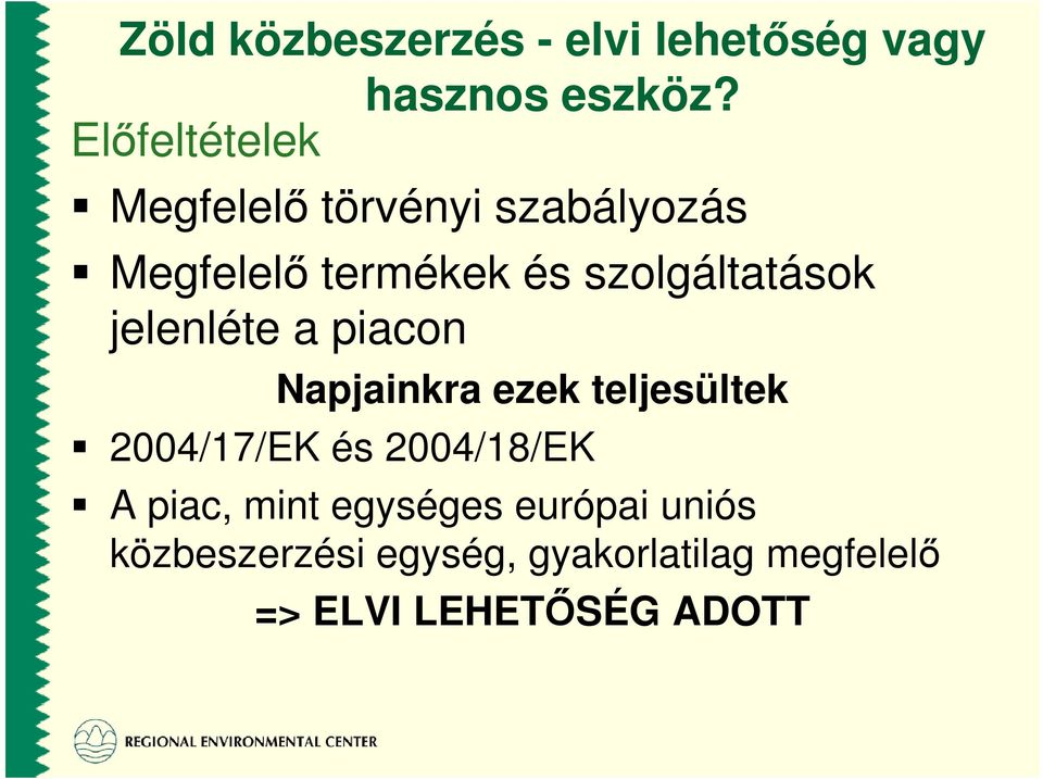 szolgáltatások jelenléte a piacon Napjainkra ezek teljesültek 2004/17/EK és