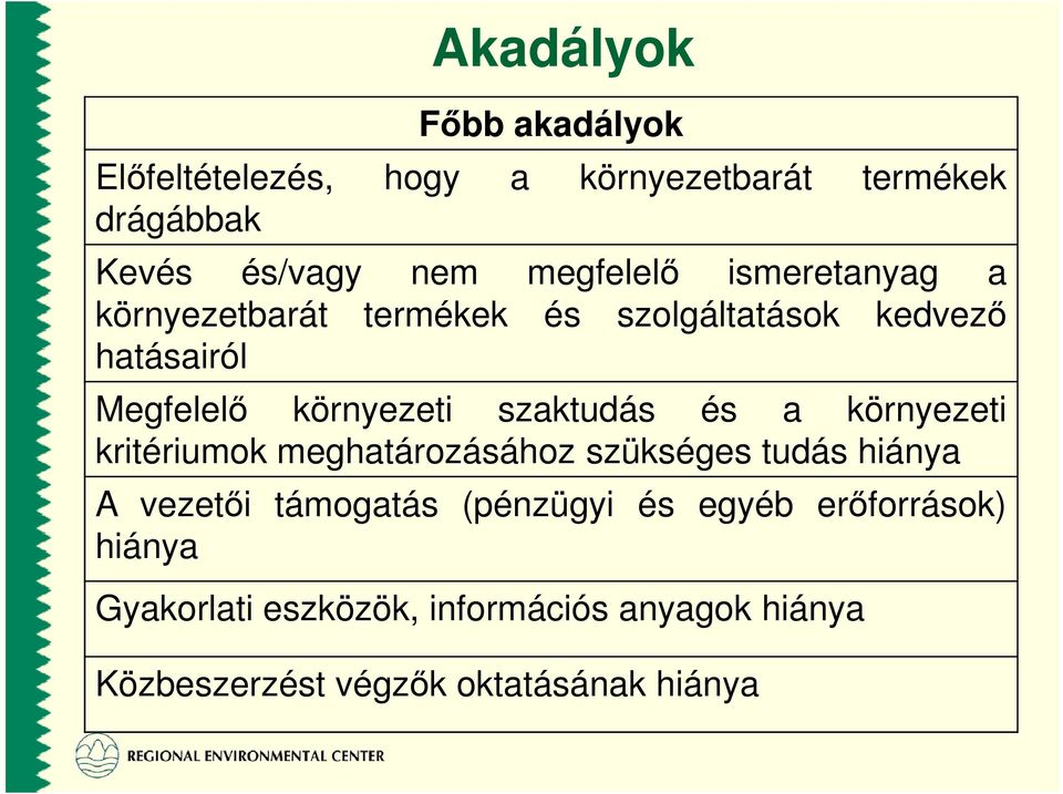 szaktudás és a környezeti kritériumok meghatározásához szükséges tudás hiánya A vezetıi támogatás (pénzügyi