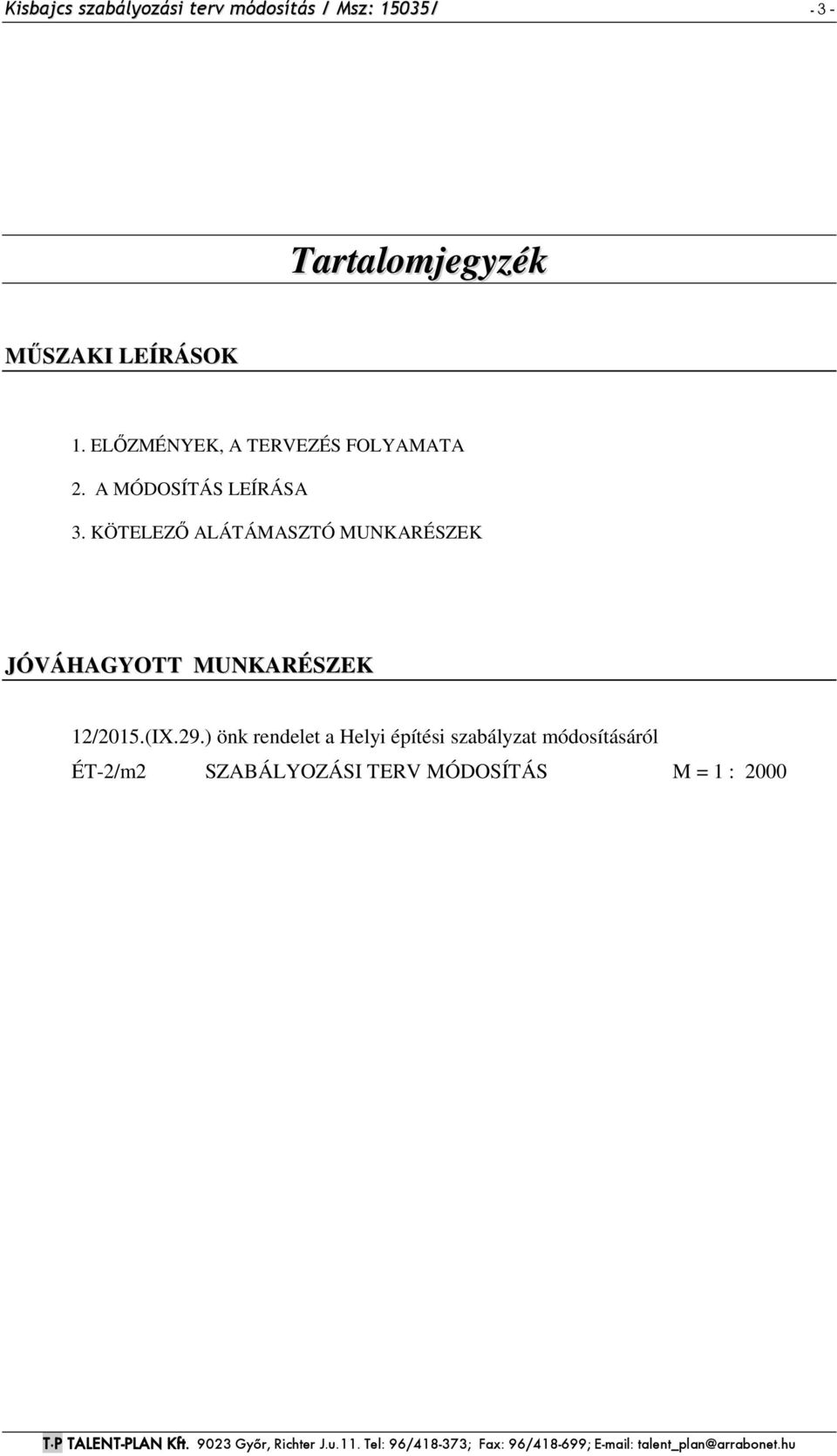 KÖTELEZŐ ALÁTÁMASZTÓ MUNKARÉSZEK JÓVÁHAGYOTT MUNKARÉSZEK 12/2015.(IX.29.