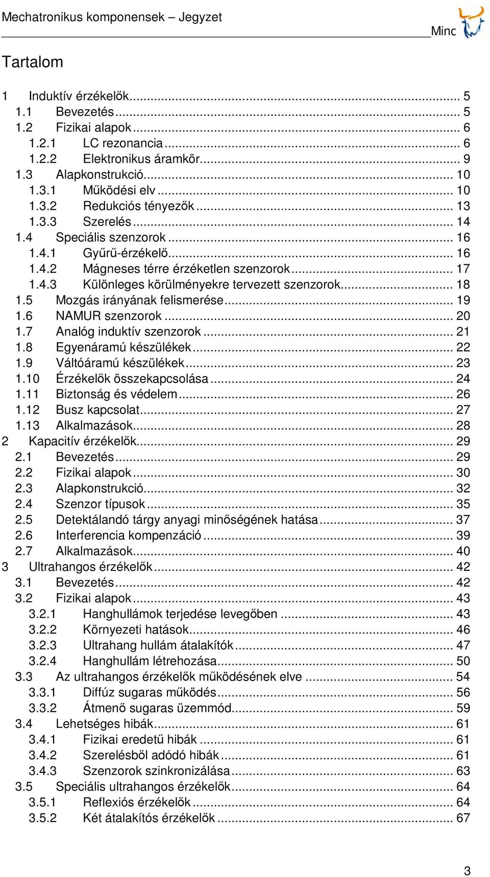 .. 18 1.5 Mozgás irányának felismerése... 19 1.6 NAMUR szenzorok... 20 1.7 Analóg induktív szenzorok... 21 1.8 Egyenáramú készülékek... 22 1.9 Váltóáramú készülékek... 23 1.