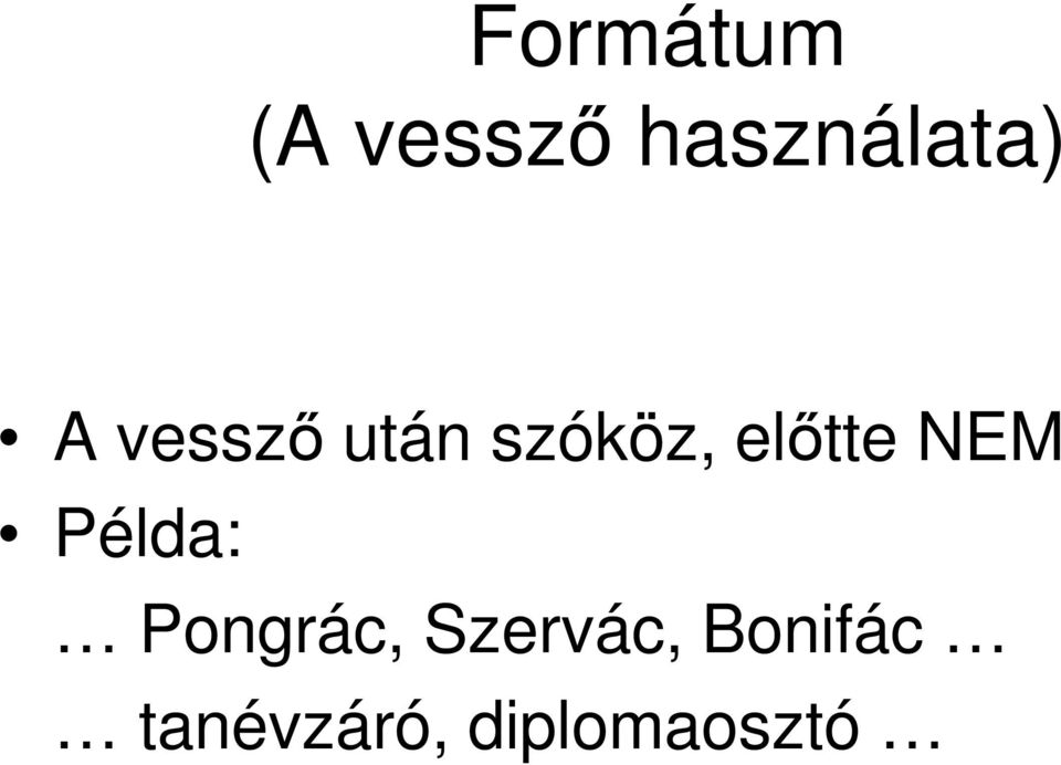 szóköz, előtte NEM Példa: