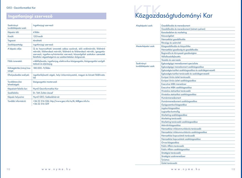 és az szakterületeken dolgoznak. vidékfejlesztés, ingatlanjog, elektronikus közigazgatás, közigazgatási szolgáltatások és eljárásjog 180.000.