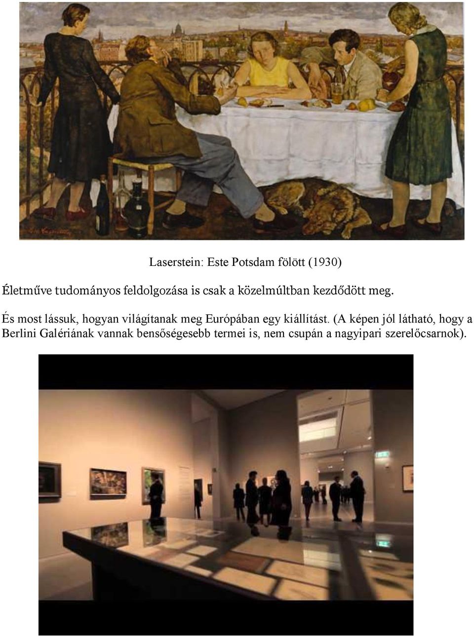 És most lássuk, hogyan világítanak meg Európában egy kiállítást.