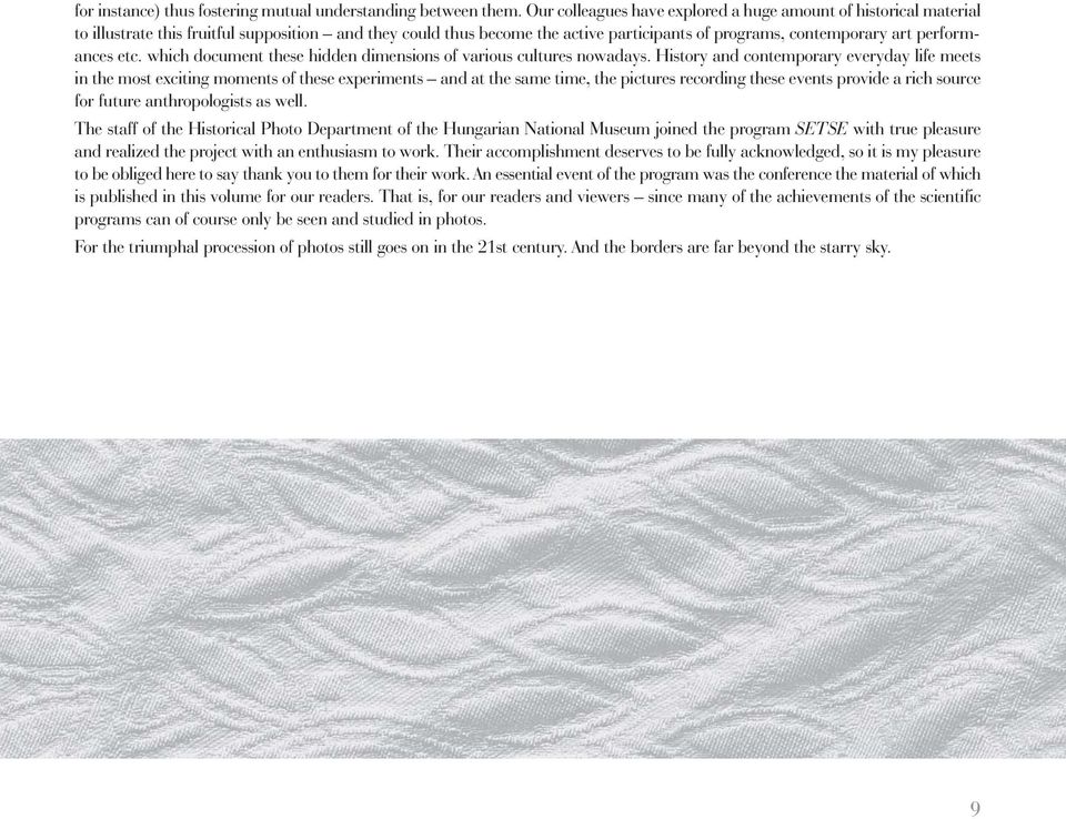 etc. which document these hidden dimensions of various cultures nowadays.