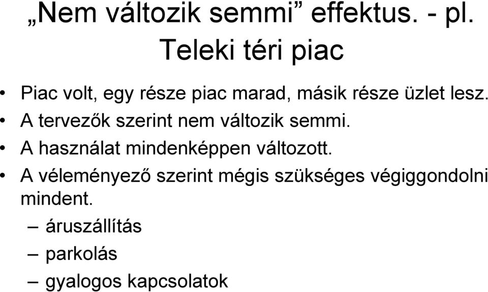 lesz. A tervezők szerint nem változik semmi.