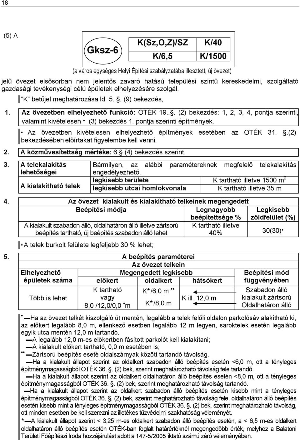 legkisebb területe ó 500 2 kialakítható telek legkisebb ᔇ南tcai homlokvonala ó 35 4.