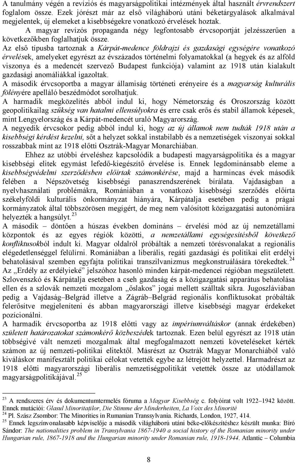 A magyar revízós propaganda négy legfontosabb érvcsoportját jelzésszerűen a következőkben foglalhatjuk össze.