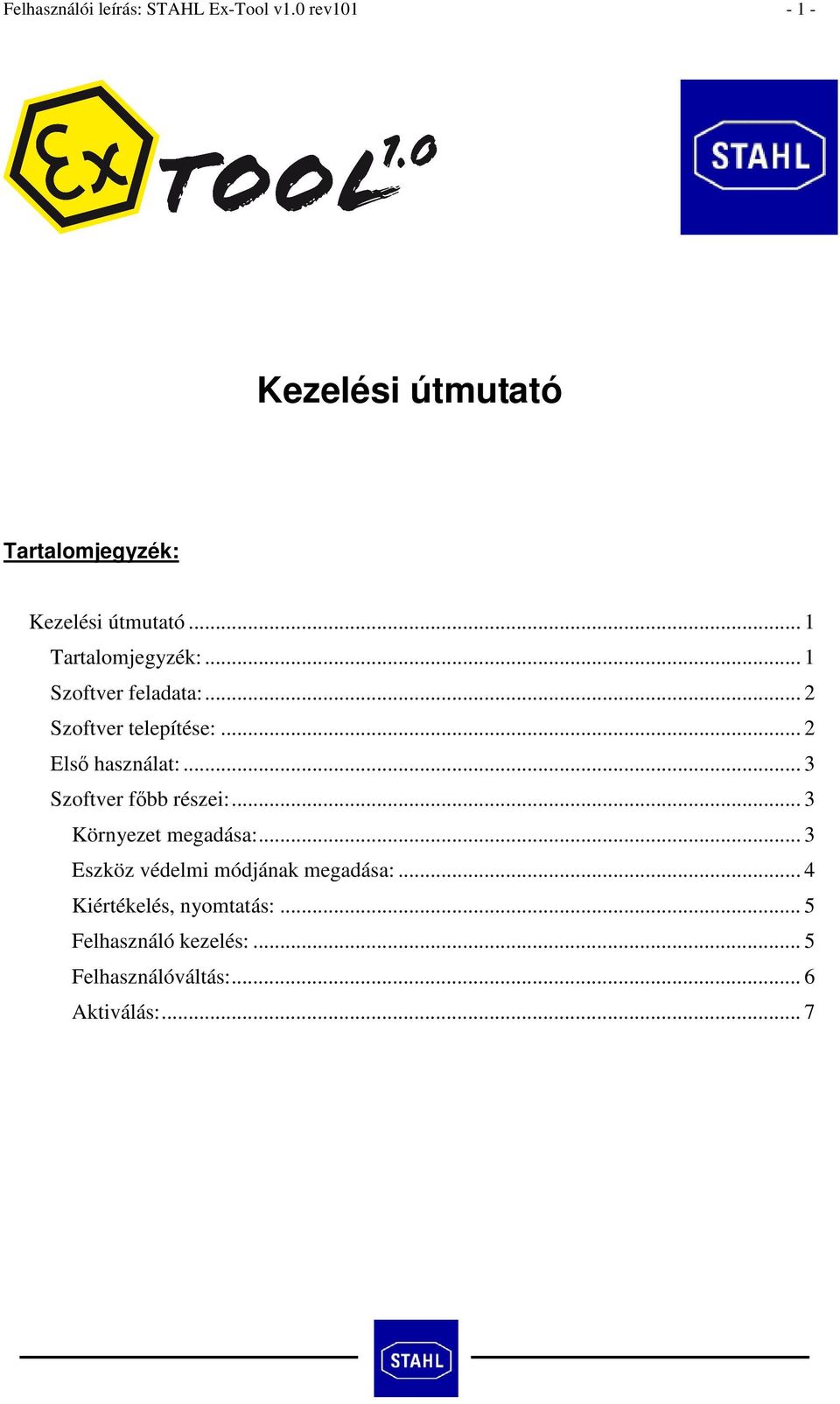 .. 1 Szoftver feladata:... 2 Szoftver telepítése:... 2 Els használat:... 3 Szoftver fbb részei:.