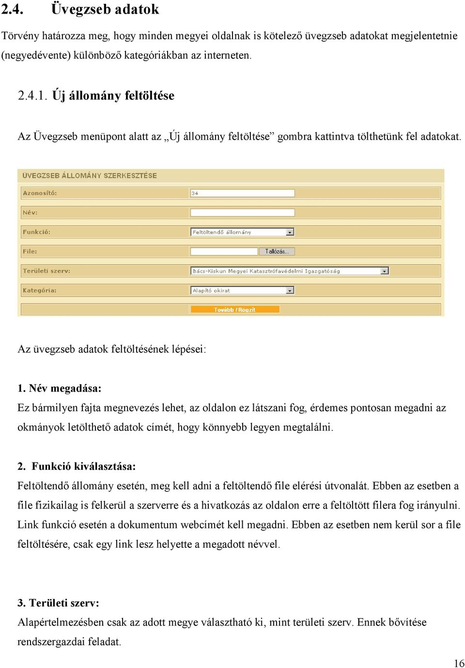 Név megadása: Ez bármilyen fajta megnevezés lehet, az oldalon ez látszani fog, érdemes pontosan megadni az okmányok letölthető adatok címét, hogy könnyebb legyen megtalálni. 2.