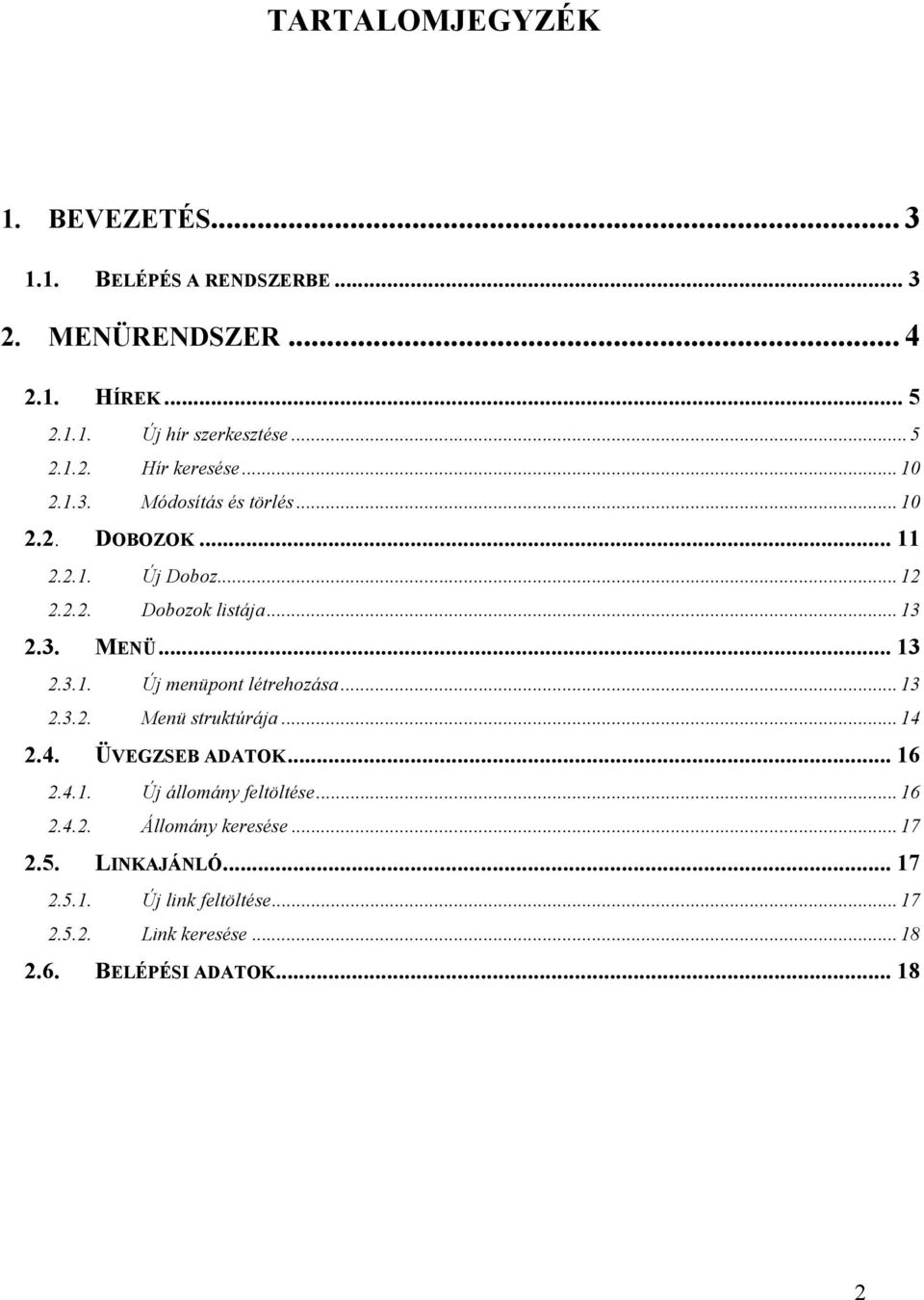 .. 13 2.3.2. Menü struktúrája... 14 2.4. ÜVEGZSEB ADATOK... 16 2.4.1. Új állomány feltöltése... 16 2.4.2. Állomány keresése... 17 2.5.