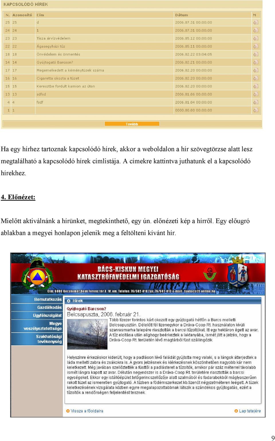 A címekre kattintva juthatunk el a kapcsolódó hírekhez. 4.