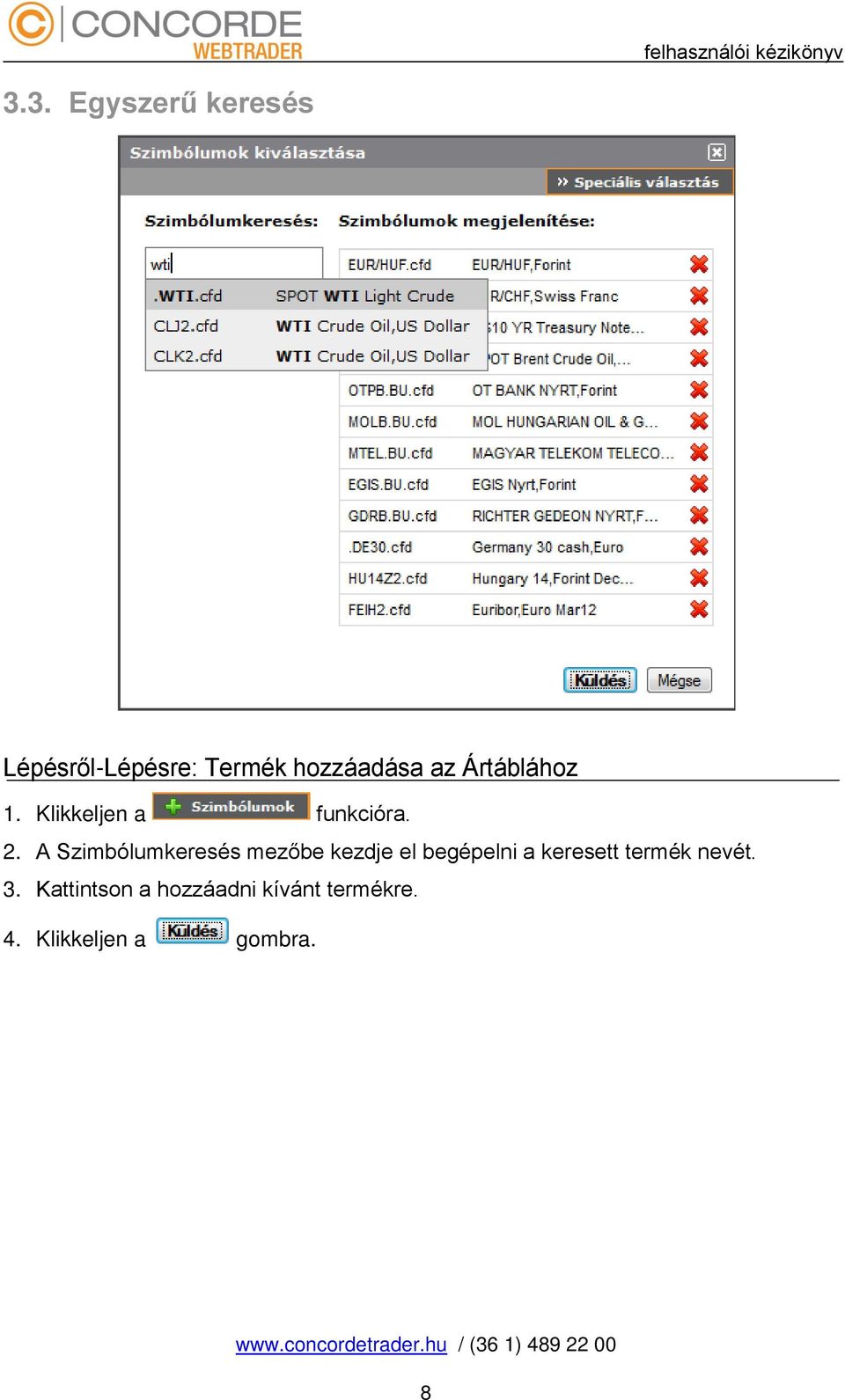 A Szimbólumkeresés mezőbe kezdje el begépelni a keresett