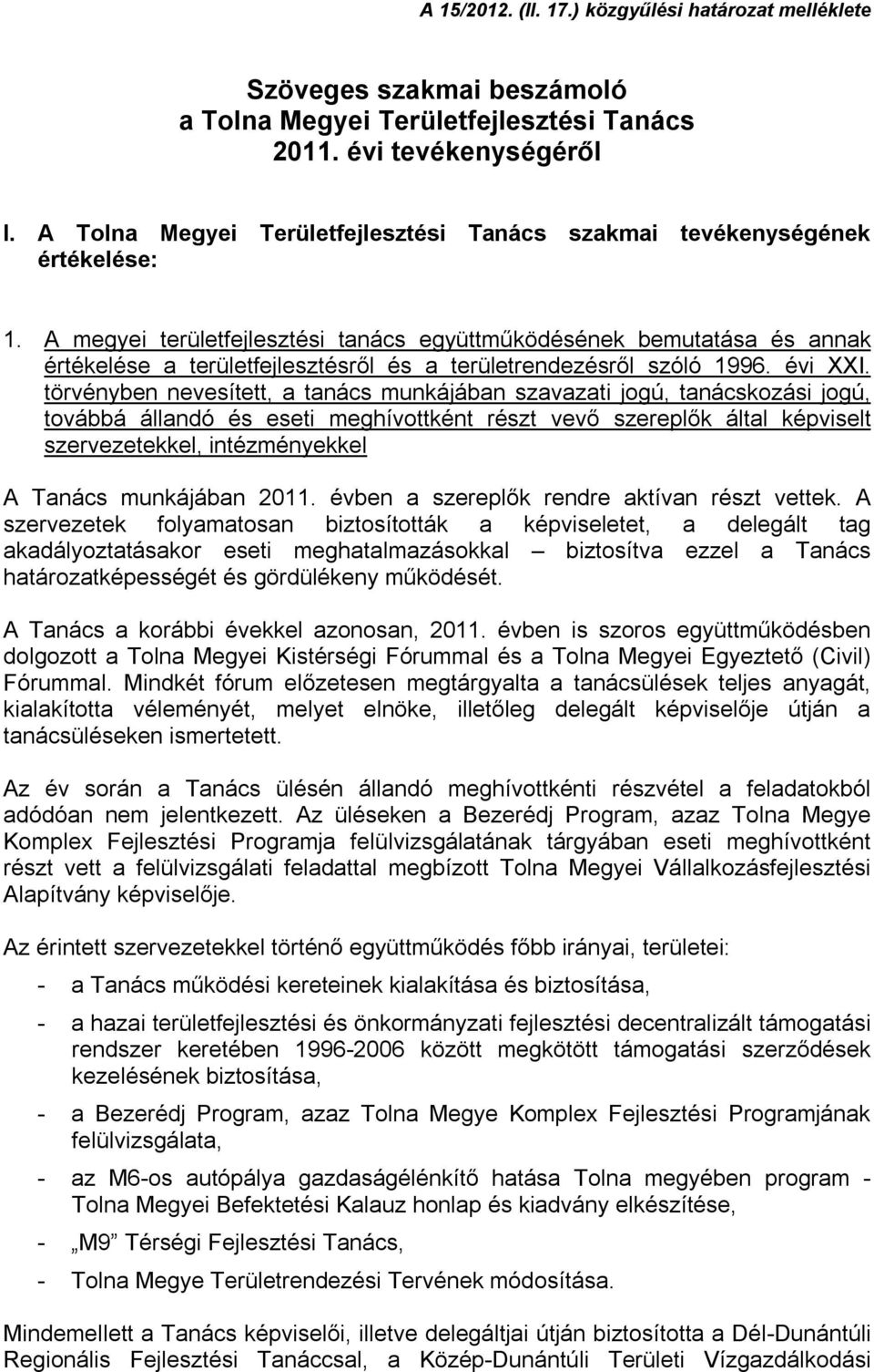 A megyei területfejlesztési tanács együttműködésének bemutatása és annak értékelése a területfejlesztésről és a területrendezésről szóló 1996. évi XXI.