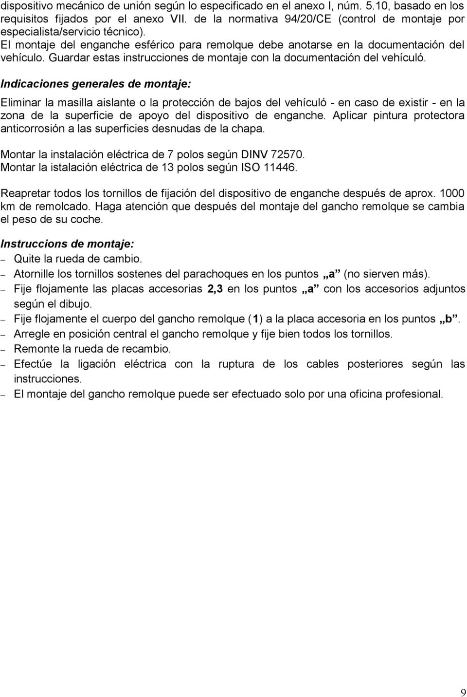 Guardar estas instrucciones de montaje con la documentación del vehículó.