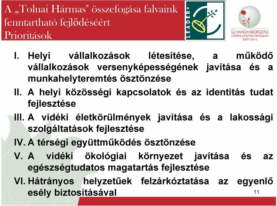 A helyi közösségi kapcsolatok és az identitás tudat fejlesztése III.