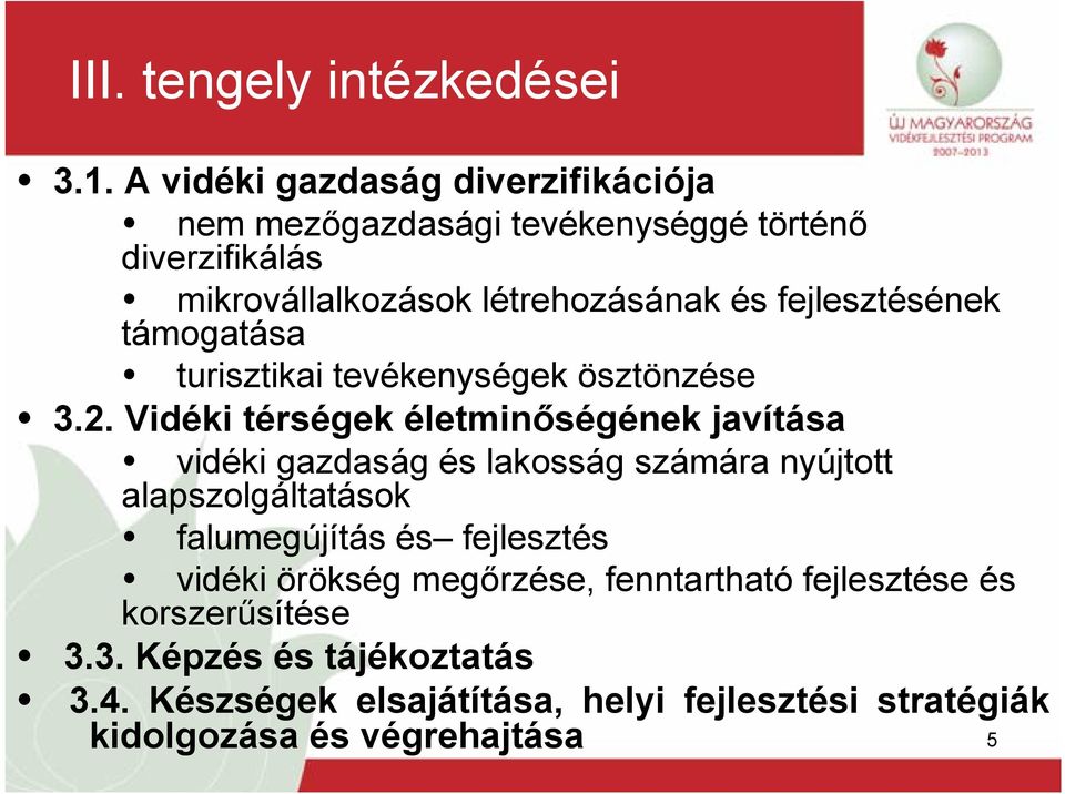 fejlesztésének támogatása turisztikai tevékenységek ösztönzése 3.2.