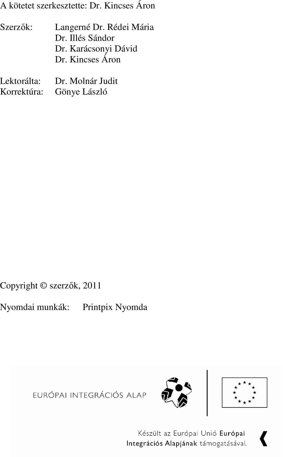 Rédei Mária Dr. Illés Sándor Dr. Karácsonyi Dávid Dr.