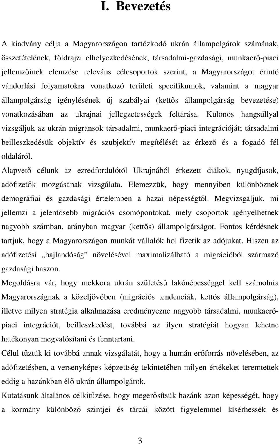 bevezetése) vonatkozásában az ukrajnai jellegzetességek feltárása.
